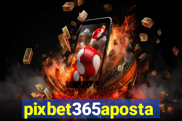 pixbet365aposta