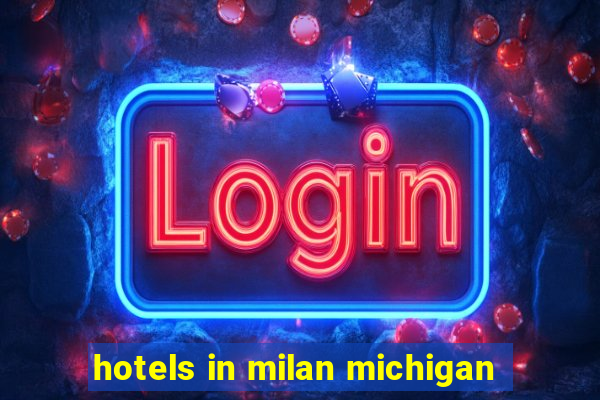 hotels in milan michigan