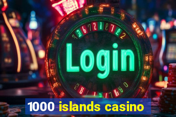 1000 islands casino