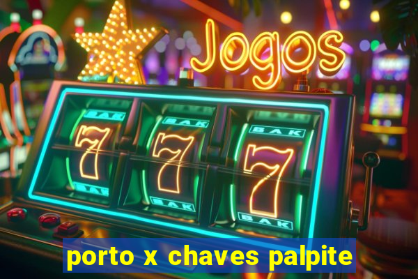 porto x chaves palpite