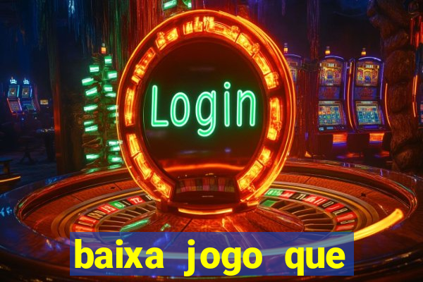 baixa jogo que ganha dinheiro de verdade