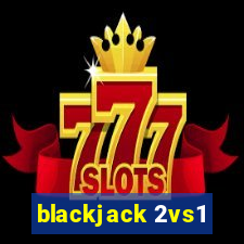 blackjack 2vs1