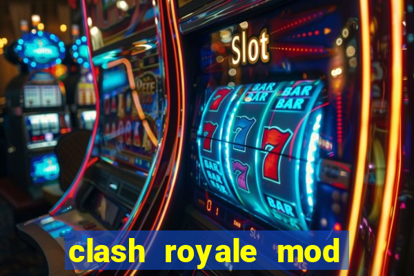 clash royale mod cartas modificadas download