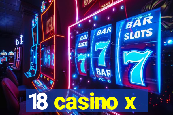 18 casino x