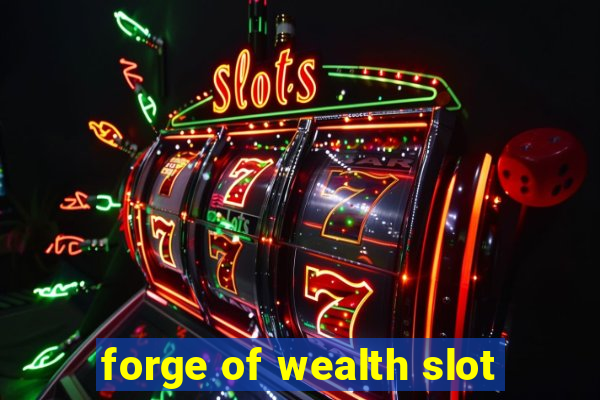 forge of wealth slot