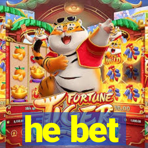 he bet