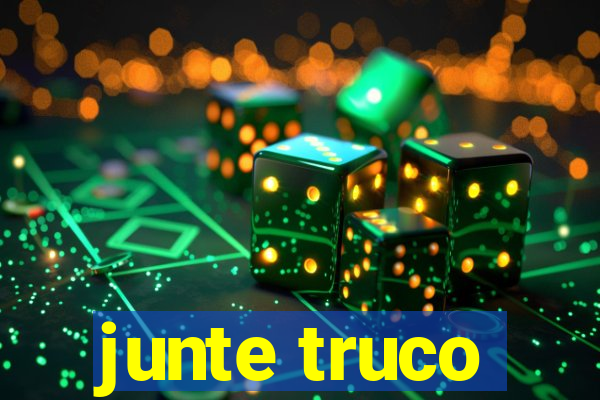 junte truco