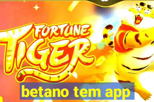 betano tem app