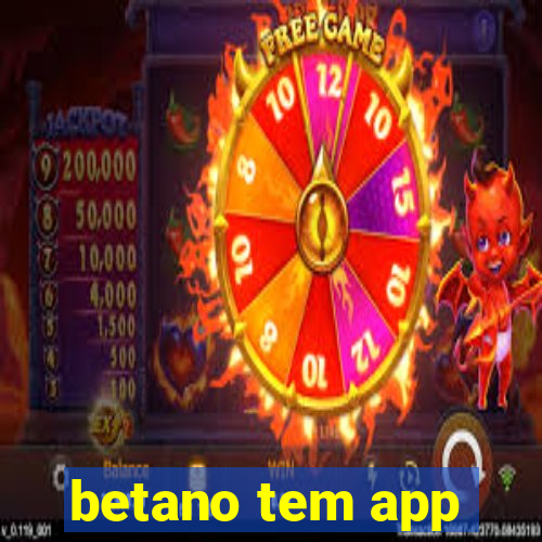 betano tem app