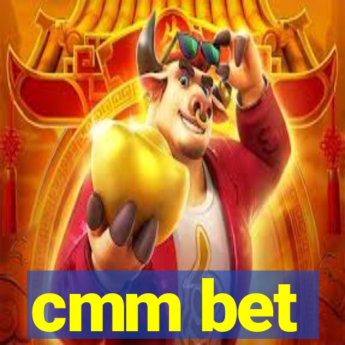 cmm bet