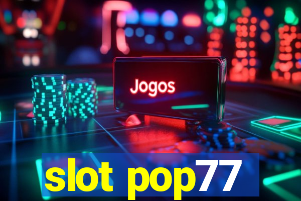 slot pop77