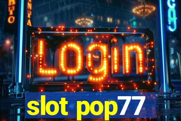 slot pop77