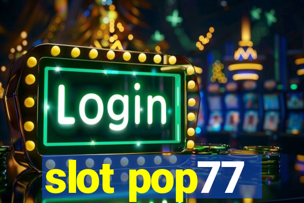 slot pop77