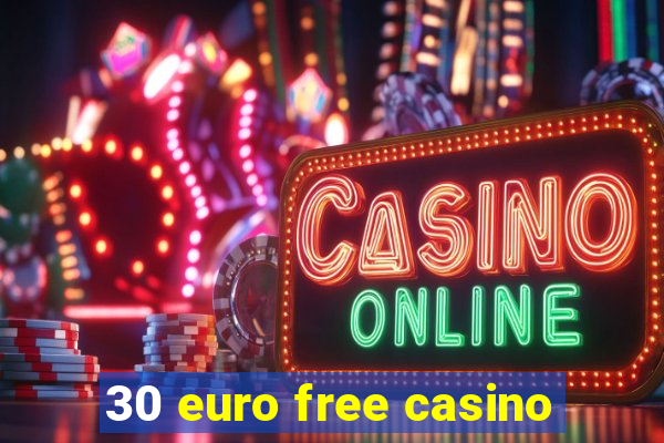 30 euro free casino