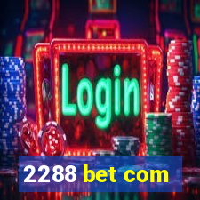 2288 bet com