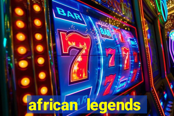 african legends slot game