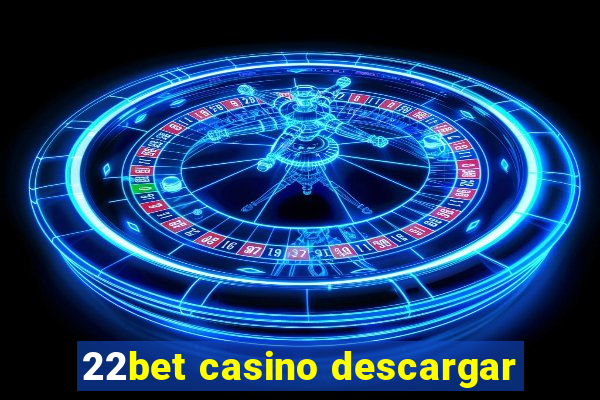 22bet casino descargar