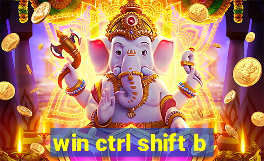 win ctrl shift b