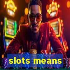 slots means