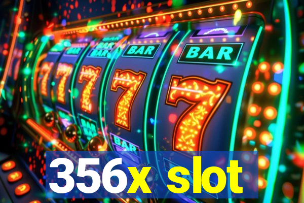 356x slot