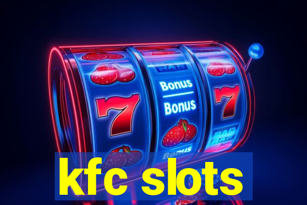 kfc slots