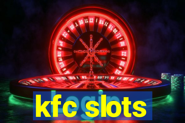 kfc slots