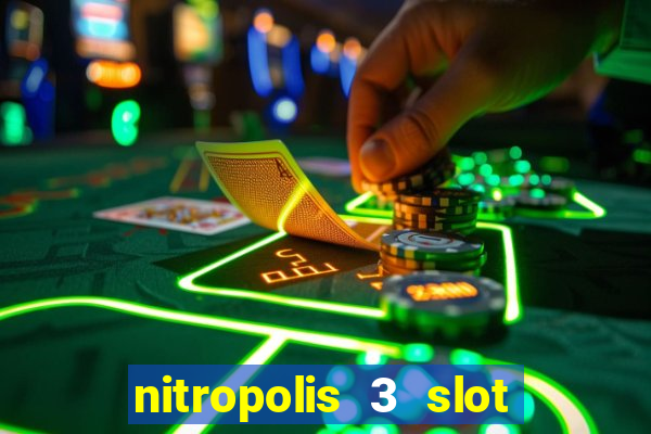 nitropolis 3 slot free play