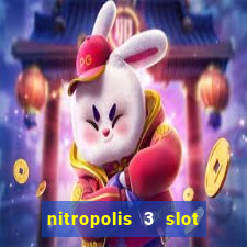 nitropolis 3 slot free play