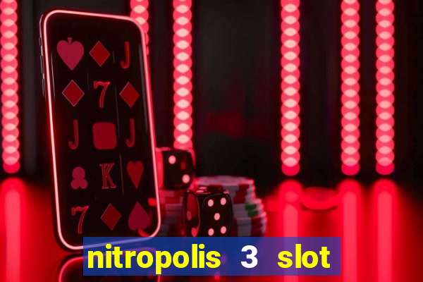 nitropolis 3 slot free play