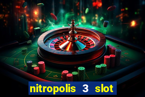 nitropolis 3 slot free play