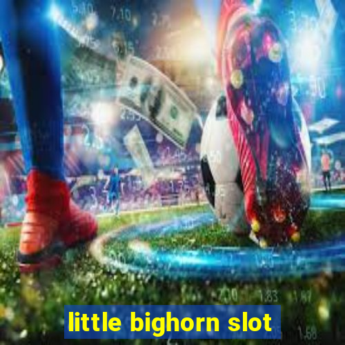 little bighorn slot