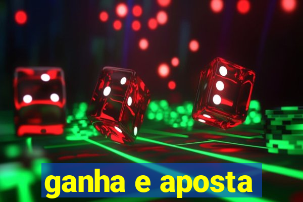 ganha e aposta