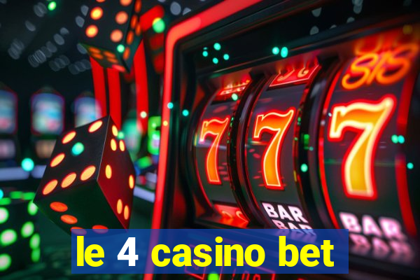 le 4 casino bet