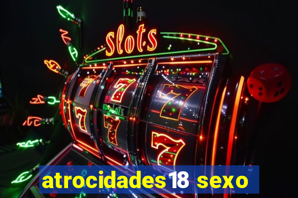 atrocidades18 sexo