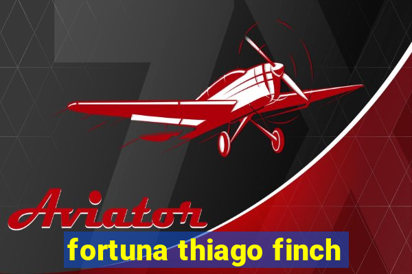 fortuna thiago finch