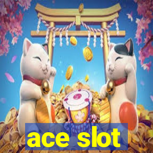 ace slot