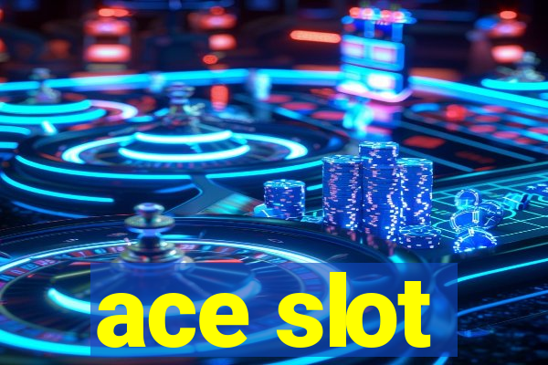 ace slot