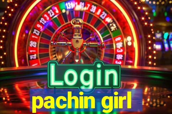 pachin girl