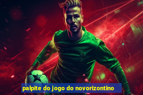 palpite do jogo do novorizontino