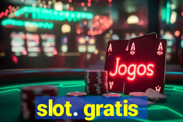 slot. gratis