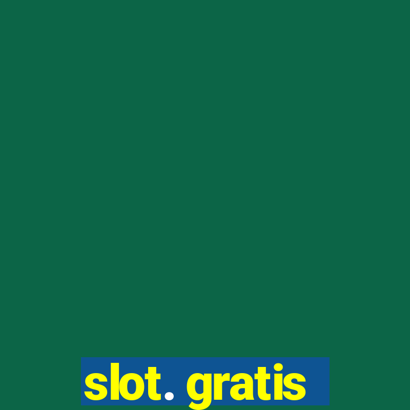 slot. gratis