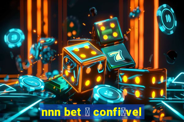 nnn bet 茅 confi谩vel