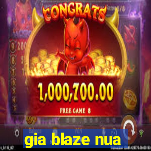 gia blaze nua