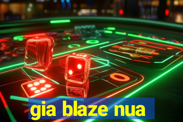 gia blaze nua