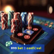 899 bet 茅 confi谩vel