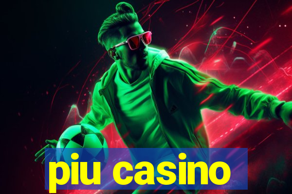 piu casino