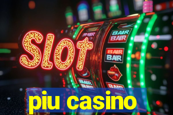 piu casino