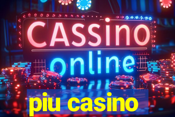 piu casino