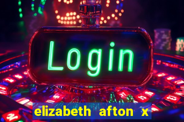 elizabeth afton x william afton