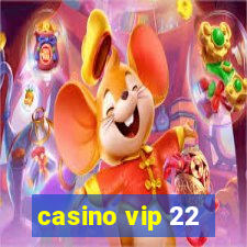 casino vip 22